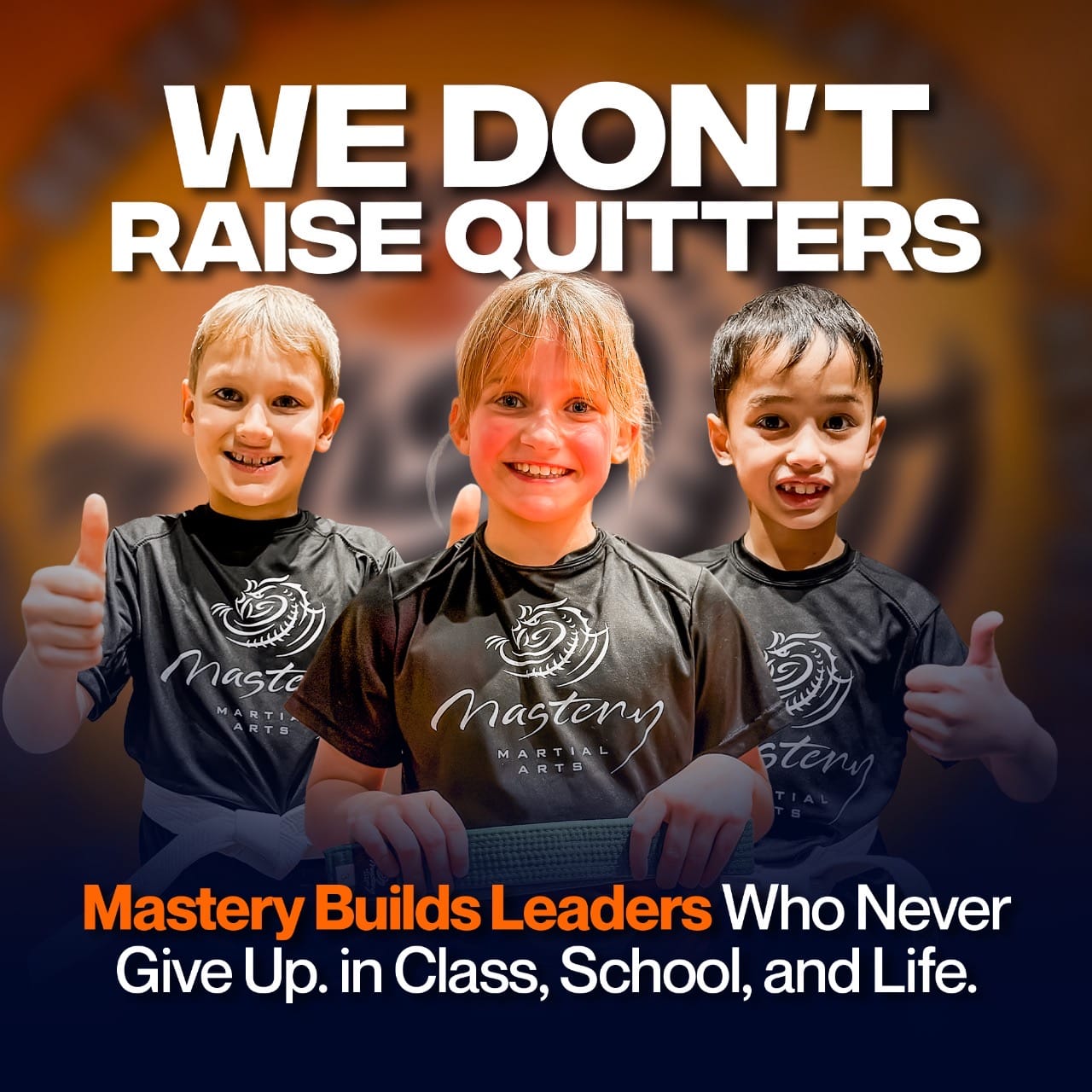 We Don't Raise Quitters - Mastery Martial Arts